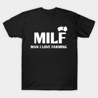 MILF MAN I LOVE FARMING FUNNY T-Shirt